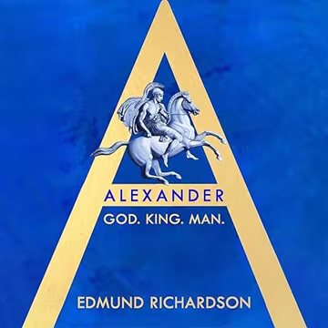Alexander: God, King, Man[Audiobook]