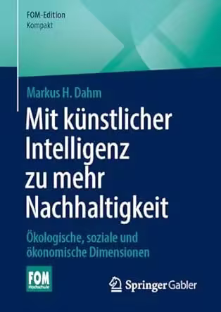 Mit Künstlicher Intelligenz zu mehr Nachhaltigkeit: Ökologische, soziale und ökonomische Dimensionen
