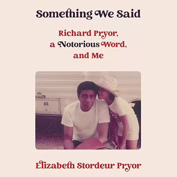 Something We Said: Richard Pryor, a Notorious Word and Me[Audiobook]