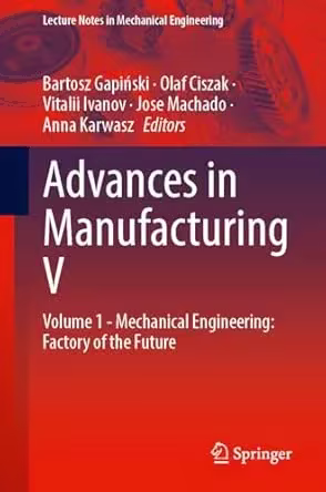 Advances in Manufacturing V: Volume 1 - Mechanical Engineering: Factory of the Future