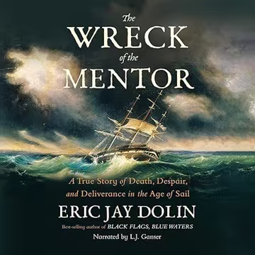 The Wreck of the Mentor: A True Story of Death, Despair, and Deliverance in the Age of Sail[Audiobook]