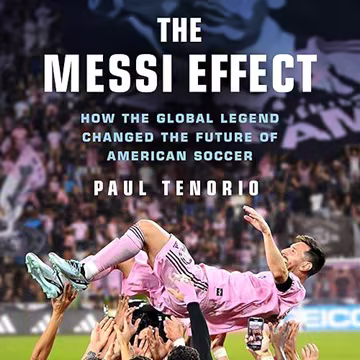 The Messi Effect: How the Global Legend Changed the Future of American Soccer[Audiobook]