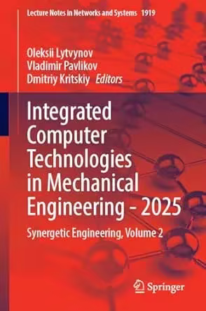 Integrated Computer Technologies in Mechanical Engineering - 2025: Synergetic Engineering, Volume 2