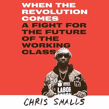 When the Revolution Comes: A Fight for the Future of the Working Class[Audiobook]