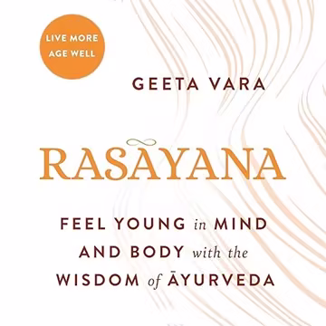 Rasayana: Feel Young in Mind and Body with the Wisdom of Ayurveda[Audiobook]