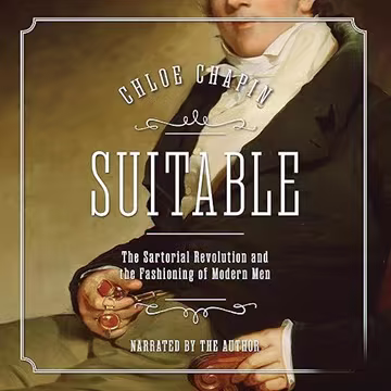 Suitable: The Sartorial Revolution and the Fashioning of Modern Men[Audiobook]