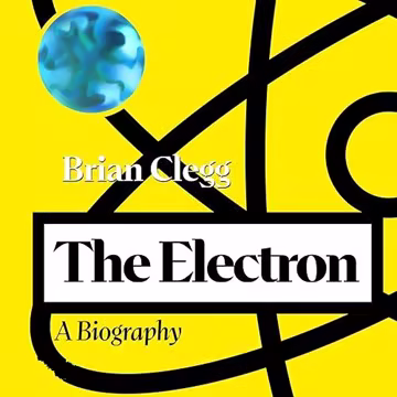 The Electron: A Biography[Audiobook]