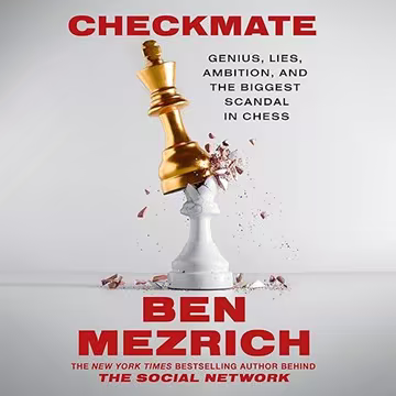 Checkmate: Genius, Lies, Ambition, and the Biggest Scandal in Chess[Audiobook]