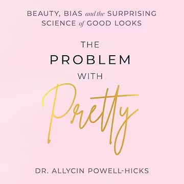 The Problem with Pretty: Beauty, Bias and the Surprising Science of Good Looks[Audiobook]