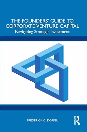 The Founders’ Guide to Corporate Venture Capital: Navigating Strategic Investment