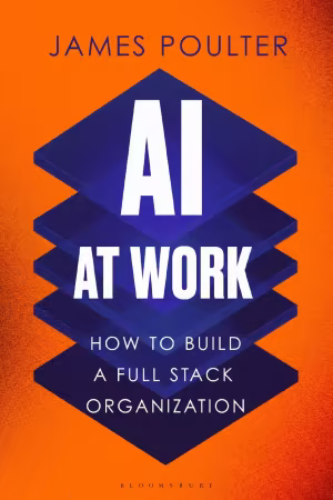 AI at Work : How to Build a Full Stack Organization