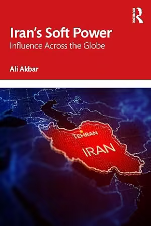 Iran's Soft Power: Influence Across the Globe