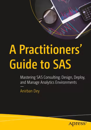 A Practitioners' Guide to SAS: Mastering SAS Consulting: Design, Deploy, and Manage Analytics Environments (True PDF)