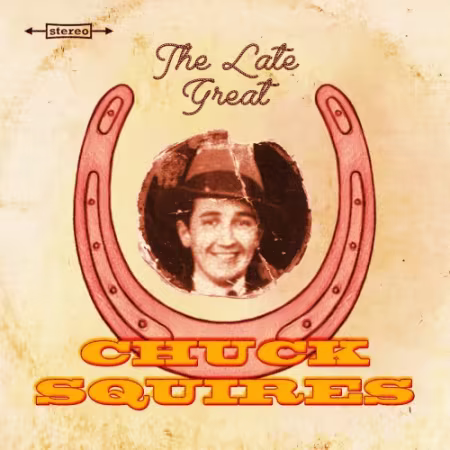 Chuck Squires - The Late Great Chuck Squires (2026)