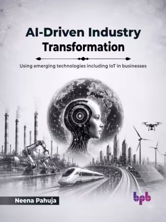 AI-Driven Industry Transformation: Using emerging technologies including IoT in businesses