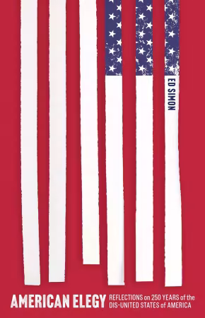 American Elegy: Reflections on 250 Years of the Dis-United States of America