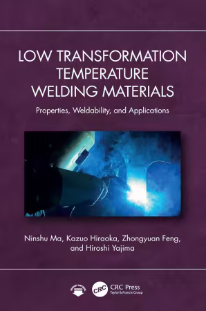 Low Transformation Temperature Welding Materials: Properties, Weldability, and Applications