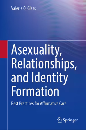Asexuality, Relationships, and Identity Formation: Best Practices for Affirmative Care