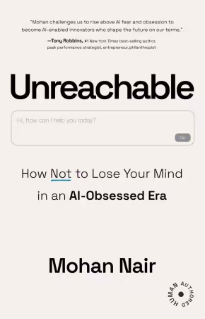 Unreachable: How Not to Lose Your Mind in an AI-Obsessed Era