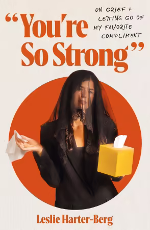 You're So Strong: On Grief and Letting Go of My Favorite Compliment
