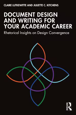 Document Design and Writing for Your Academic Career: Rhetorical Insights on Design Convergence