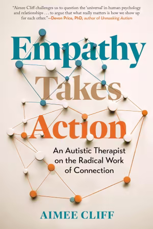 Empathy Takes Action: An Autistic Therapist on the Radical Work of Connection
