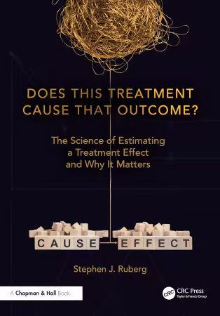 Does This Treatment Cause That Outcome?: The Science of Estimating a Treatment Effect and Why It Matters