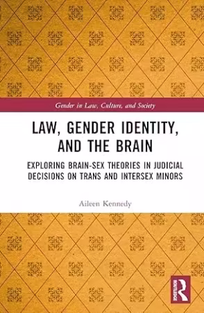 Law, Gender Identity, and the Brain: Exploring Brain-Sex Theories in Judicial Decisions on Trans and Intersex Minors