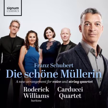 Roderick Williams &amp; Carducci String Quartet - Die schöne Müllerin: Arrangement for baritone and string quartet (2026)