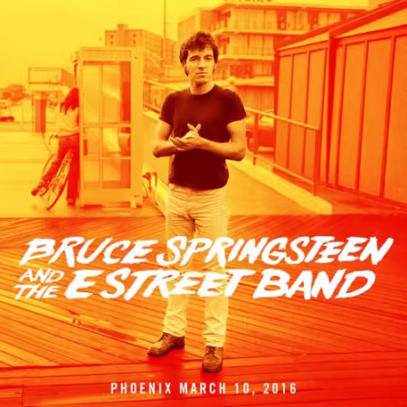 Bruce Springsteen - 2016-03-10 Talking Stick Resort Arena, Phoenix, AZ (2016)
