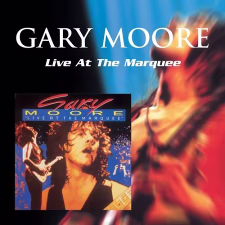 Gary Moore - Live At the Marquee (1987/2002)[FLAC/MP3]