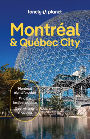 Lonely Planet Montreal &amp; Quebec City, 7th Edition
