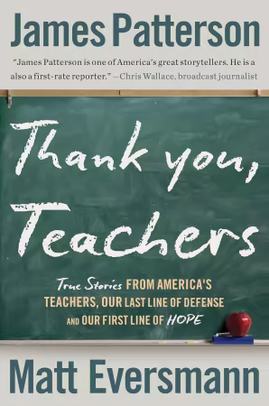 Thank You, Teachers: True Stories from America’s Teachers, Our Last Line of Defense and Our First Line of Hope