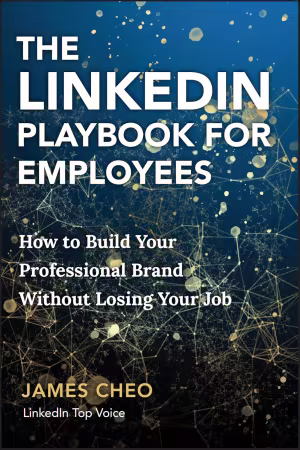 The LinkedIn Playbook for Employees: How to Build Your Professional Brand Without Losing Your Job (True PDF)
