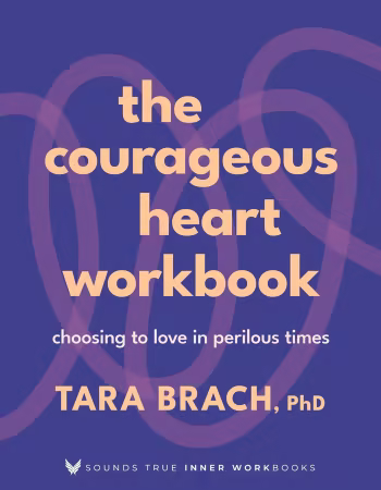 The Courageous Heart Workbook: Choosing to Love in Perilous Times