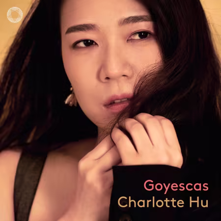 Charlotte Hu - Goyescas (2026)