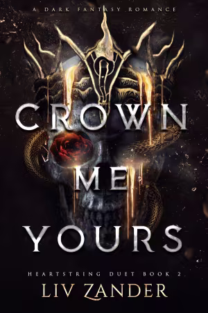 Crown Me Yours: A Dark Fantasy Romance (Heartstring Duet Book 2) - Liv Zander (EPUB)