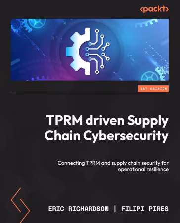 TPRM-Driven Supply Chain Cybersecurity: Connecting TPRM and supply chain security for operational resilience (True PDF)