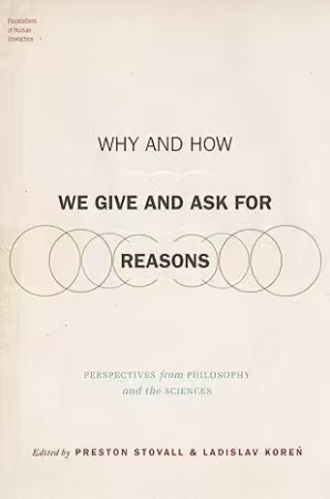 Why and How We Give and Ask for Reasons: Perspectives from Philosophy and the Sciences