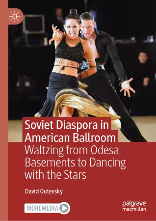 Soviet Diaspora in American Ballroom: Waltzing from Odesa Basements to Dancing with the Stars