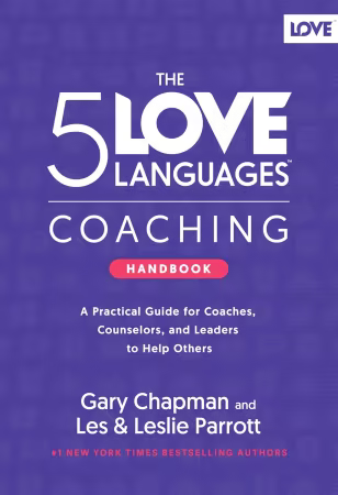 The 5 Love Languages Coaching Handbook: A Practical Guide for Coaches, Counselors, and Leaders to Help Others