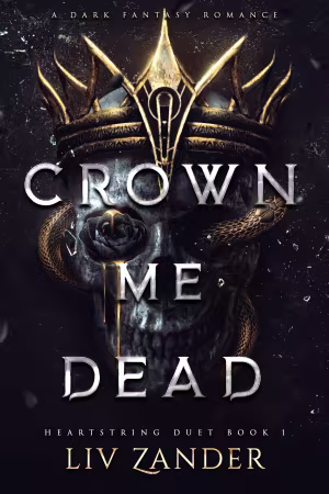 Crown Me Dead: A Dark Fantasy Romance (Heartstring Duet Book 1) - Liv Zander (EPUB)