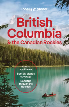 Lonely Planet British Columbia &amp; the Canadian Rockies, 11th Edition