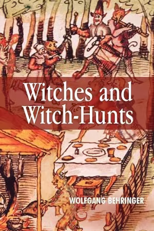 Witches and Witch-Hunts: A Global History
