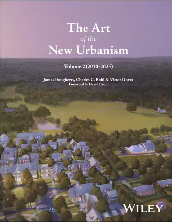The Art of the New Urbanism, Volume 2: (2010 - 2025)