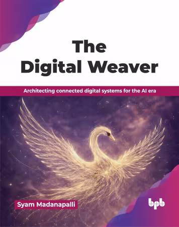 The Digital Weaver: Architecting connected digital systems for the AI era