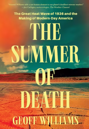 The Summer of Death: The Great Heat Wave of 1936 and the Making of Modern-Day Amer