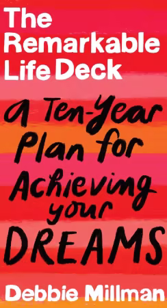 The Remarkable Life Deck: A Ten-Year Plan for Achieving Your Dreams