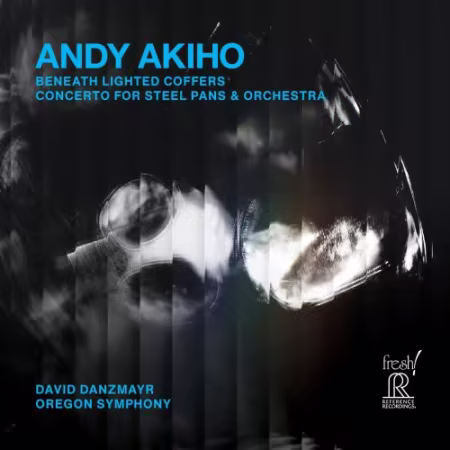 Oregon Symphony &amp; David Danzmayr - Andy Akiho: Beneath Lighted Coffers &amp; Concerto for Steel Pans &amp; Orchestra (2026)