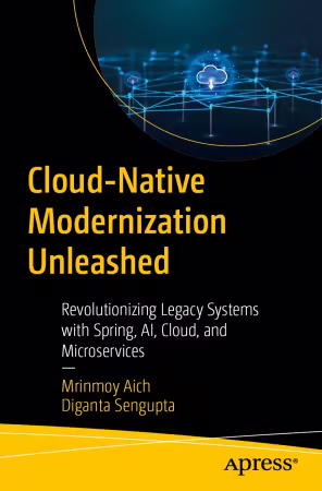 Cloud-Native Modernization Unleashed: Revolutionizing Legacy Systems with Spring, AI, Cloud, and Microservices (True EPUB)